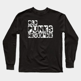 Old Punks Never Die Long Sleeve T-Shirt